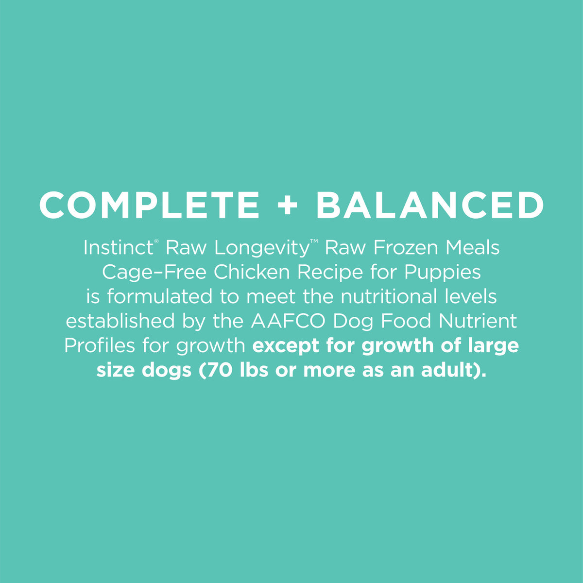 Instinct® Raw Longevity™ Raw Frozen Meals Cage-Free Chicken Recipe for Puppies